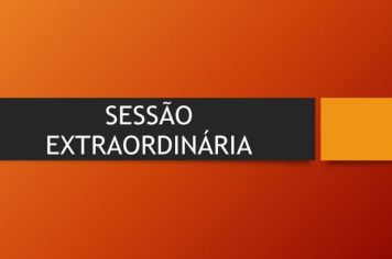 CÂMARA REALIZA SESSÃO EXTRAORDINÁRIA HOJE